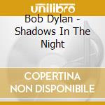 Bob Dylan - Shadows In The Night cd