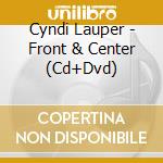 Cyndi Lauper - Front & Center (Cd+Dvd) cd musicale di Cyndi Lauper