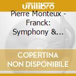 Pierre Monteux - Franck: Symphony & Stravinsky: Petro cd musicale di Pierre Monteux