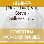 (Music Dvd) Vai, Steve - Stillness In Motion: Vai Live In La (2 Dvd) cd