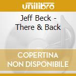 Jeff Beck - There & Back cd musicale di Jeff Beck