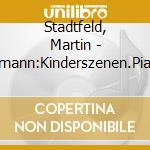 Stadtfeld, Martin - Schumann:Kinderszenen.Piano Concerto cd