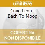Craig Leon - Bach To Moog cd
