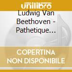 Ludwig Van Beethoven - Pathetique Moonlight Appassionata cd