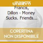 Francis, Dillon - Money Sucks. Friends Rule cd