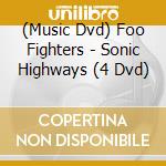 (Music Dvd) Foo Fighters - Sonic Highways (4 Dvd) cd