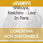 Shibuya, Keiichiro - Live In Paris cd