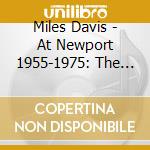 Miles Davis - At Newport 1955-1975: The Bootleg 4 E Bootleg Series Vol. 4 (4 Cd) cd musicale di Davis, Miles