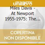Miles Davis - At Newport 1955-1975: The Bootleg 4 E Bootleg Series Vol. 4 (4 Cd) cd