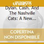 Dylan. Cash. And The Nashville Cats: A New Music City / Various (2 Cd) cd