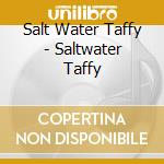Salt Water Taffy - Saltwater Taffy cd