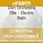 Don Orchestra Ellis - Electric Bath cd