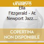 Ella Fitzgerald - At Newport Jazz Festival (2 Cd) cd