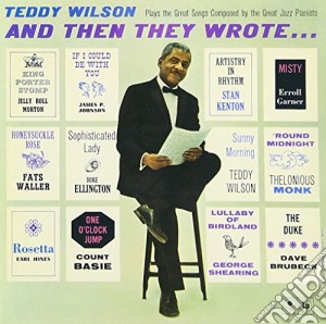 Teddy Wilson - And Then They Wrote cd musicale di Wilson Teddy