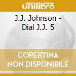 J.J. Johnson - Dial J.J. 5 cd