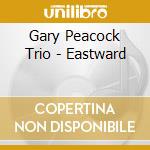 Gary Peacock Trio - Eastward cd