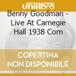 Benny Goodman - Live At Carnegie Hall 1938 Com cd musicale di Benny Goodman