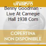 Benny Goodman - Live At Carnegie Hall 1938 Com cd