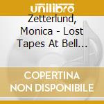 Zetterlund, Monica - Lost Tapes At Bell Sound Studios     Nyc cd