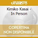 Kimiko Kasai - In Person cd musicale di Kimiko Kasai