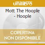 Mott The Hoople - Hoople cd musicale di Mott The Hoople