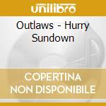 Outlaws - Hurry Sundown cd