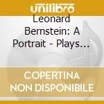 Leonard Bernstein: A Portrait - Plays And Conducts Mozart, Beethoven, Schumann, Ravel, Shostakovich (4 Cd) cd