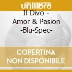 Il Divo - Amor & Pasion -Blu-Spec- cd
