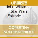 John Williams - Star Wars Episode 1 - The Phantom Menace cd