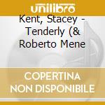 Kent, Stacey - Tenderly (& Roberto Mene cd