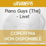 Piano Guys (The) - Live! cd musicale di Piano Guys, The