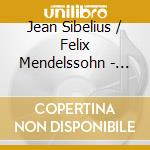 Jean Sibelius / Felix Mendelssohn - Violin Concertos cd musicale di Yuzuko Horigome