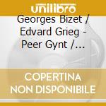 Georges Bizet / Edvard Grieg - Peer Gynt / L'Arlesienne cd musicale di George Szell