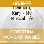 Ishimaru, Kanji - My Musical Life cd