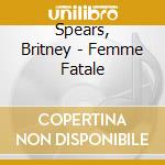 Spears, Britney - Femme Fatale cd
