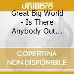 Great Big World - Is There Anybody Out There? cd