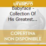 Babyface - Collection Of His Greatest Hits cd