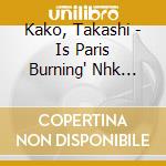 Kako, Takashi - Is Paris Burning' Nhk Special The 2 0Th Century In Moving Images Origina cd