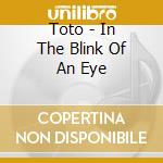 Toto - In The Blink Of An Eye cd musicale di Toto