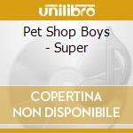 Pet Shop Boys - Super cd musicale di Pet Shop Boys