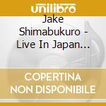 Jake Shimabukuro - Live In Japan (2 Cd) cd