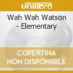 Wah Wah Watson - Elementary