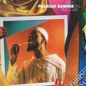 Pharoah Sanders - Love Will Find A Way cd musicale di Pharoah Sanders