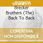 Brecker Brothers (The) - Back To Back cd musicale di Brecker Brothers
