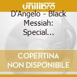 D'Angelo - Black Messiah: Special Edition cd musicale di D'Angelo