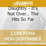 Daughtry - It's Not Over.. The Hits So Far cd