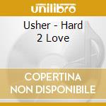 Usher - Hard 2 Love cd musicale di Usher