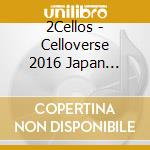 2Cellos - Celloverse 2016 Japan Edition cd