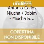 Antonio Carlos Miucha / Jobim - Miucha & Tom Jobim cd