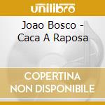 Joao Bosco - Caca A Raposa cd